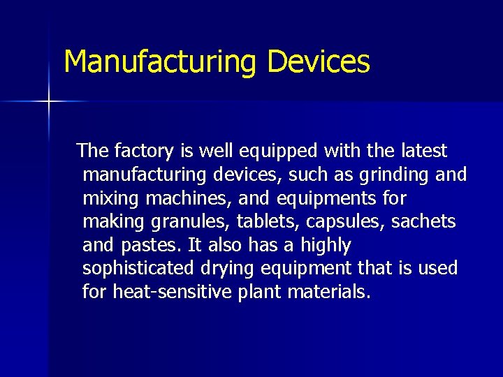 Manufacturing Devices The factory is well equipped with the latest manufacturing devices, such as