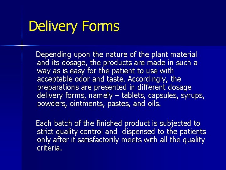 Delivery Forms Depending upon the nature of the plant material and its dosage, the