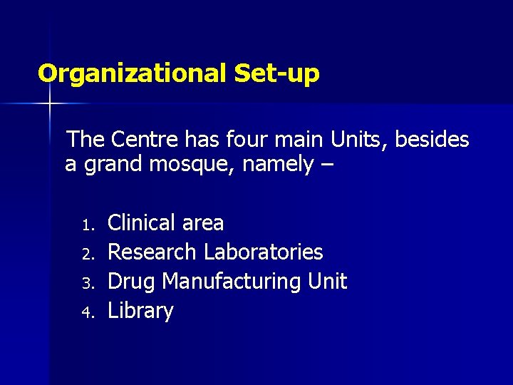 Organizational Set-up The Centre has four main Units, besides a grand mosque, namely –