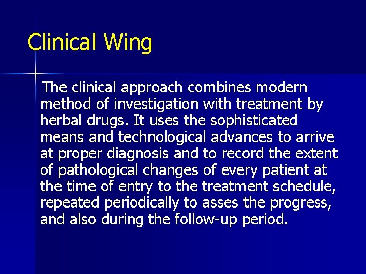 Clinical Wing The clinical approach combines modern method of investigation with treatment by herbal