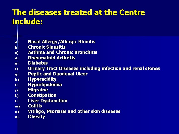 The diseases treated at the Centre include: a) b) c) d) e) f) g)