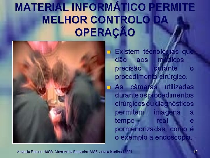 MATERIAL INFORMÁTICO PERMITE MELHOR CONTROLO DA OPERAÇÃO n n Existem técnologias que dão aos