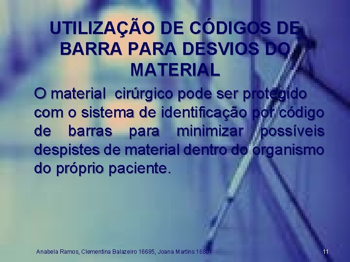 UTILIZAÇÃO DE CÓDIGOS DE BARRA PARA DESVIOS DO MATERIAL O material cirúrgico pode ser