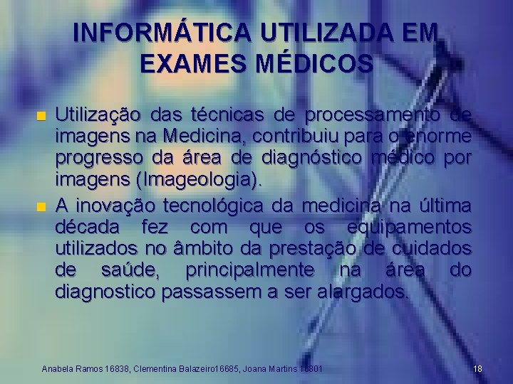 INFORMÁTICA UTILIZADA EM EXAMES MÉDICOS n n Utilização das técnicas de processamento de imagens