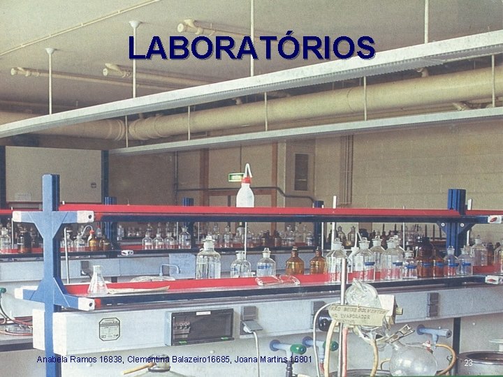 LABORATÓRIOS Anabela Ramos 16838, Clementina Balazeiro 16685, Joana Martins 16801 23 