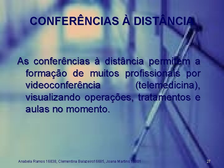 CONFERÊNCIAS À DIST NCIA As conferências à distância permitem a formação de muitos profissionais