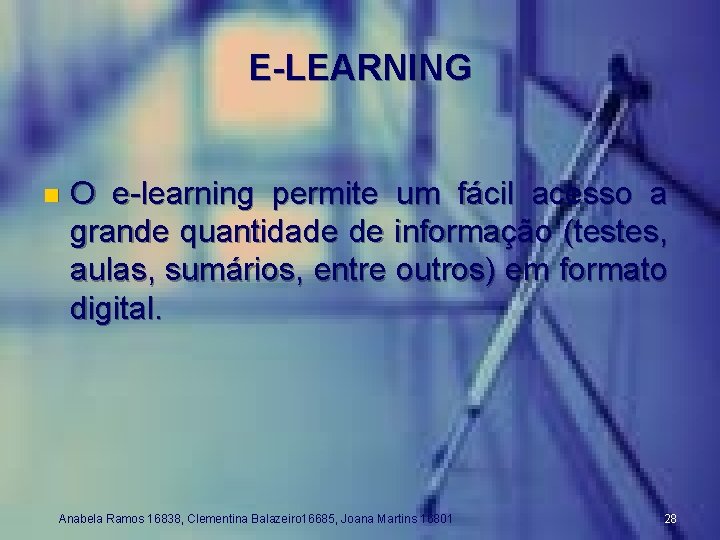 E-LEARNING n O e-learning permite um fácil acesso a grande quantidade de informação (testes,