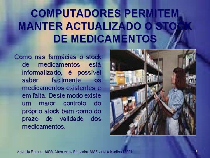 COMPUTADORES PERMITEM MANTER ACTUALIZADO O STOCK DE MEDICAMENTOS Como nas farmácias o stock de