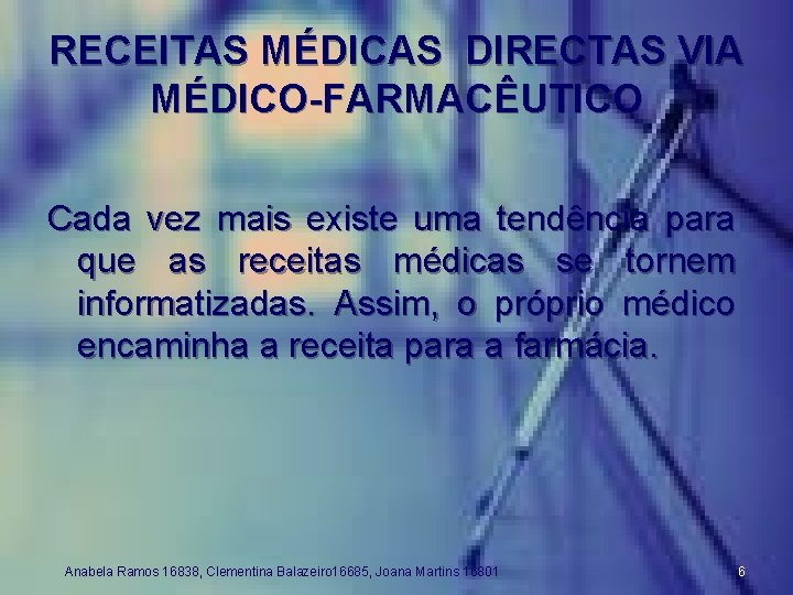 RECEITAS MÉDICAS DIRECTAS VIA MÉDICO-FARMACÊUTICO Cada vez mais existe uma tendência para que as