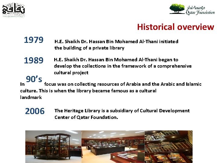 Historical overview 1979 1989 H. E. Shaikh Dr. Hassan Bin Mohamed Al-Thani initiated the