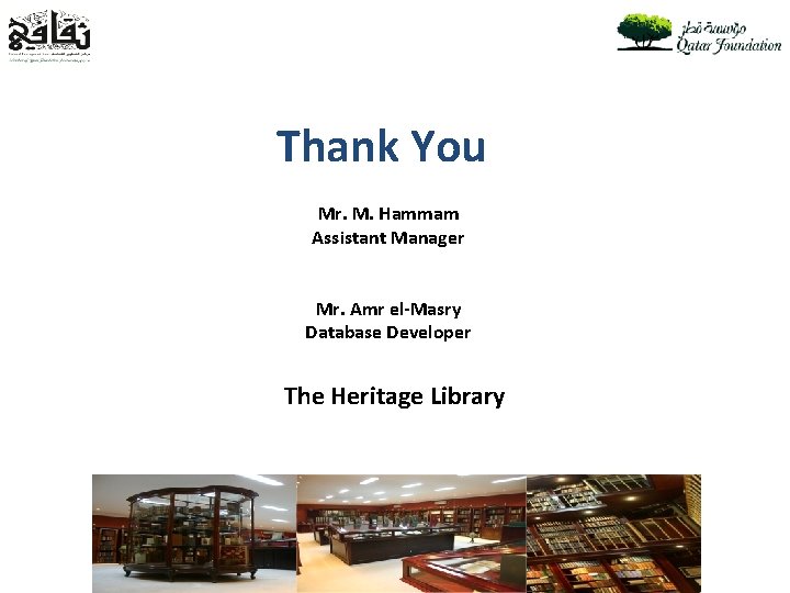 Thank You Mr. M. Hammam Assistant Manager Mr. Amr el-Masry Database Developer The Heritage