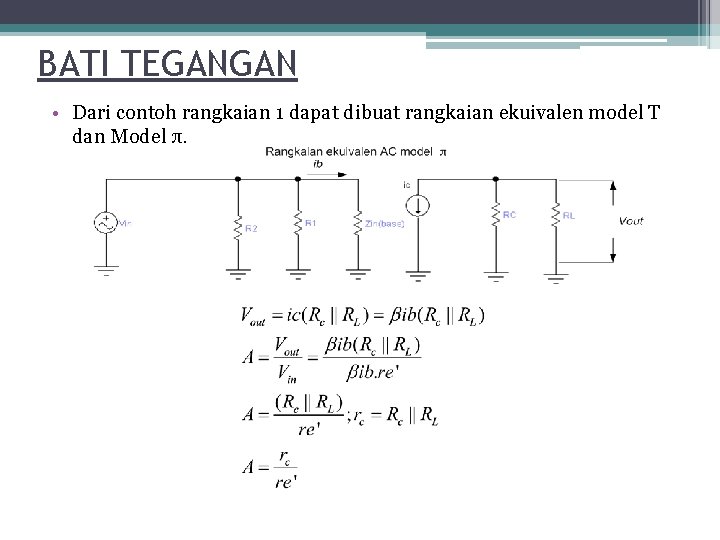 BATI TEGANGAN • Dari contoh rangkaian 1 dapat dibuat rangkaian ekuivalen model T dan