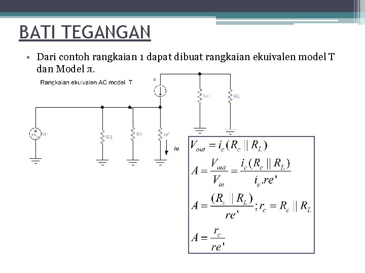 BATI TEGANGAN • Dari contoh rangkaian 1 dapat dibuat rangkaian ekuivalen model T dan