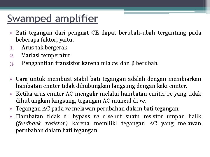Swamped amplifier • Bati tegangan dari penguat CE dapat berubah-ubah tergantung pada beberapa faktor,