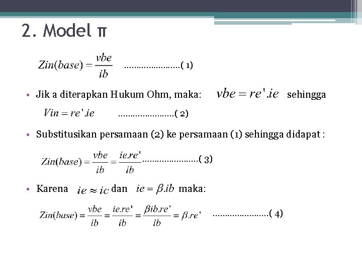 2. Model π …………………. . ( 1) • Jik a diterapkan Hukum Ohm, maka: