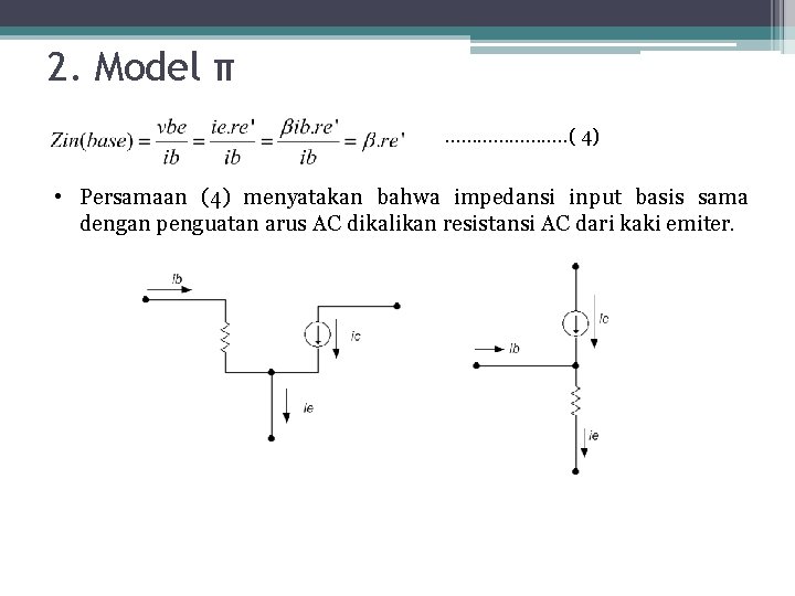 2. Model π …………………. . ( 4) • Persamaan (4) menyatakan bahwa impedansi input