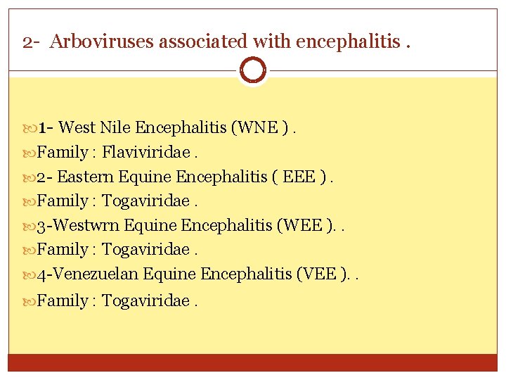 2 - Arboviruses associated with encephalitis. 1 - West Nile Encephalitis (WNE ). Family