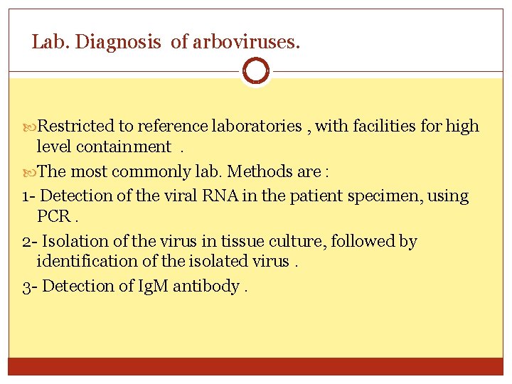 Lab. Diagnosis of arboviruses. Restricted to reference laboratories , with facilities for high level
