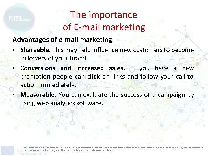 The importance of E-mail marketing Advantages of e-mail marketing • Shareable. This may help