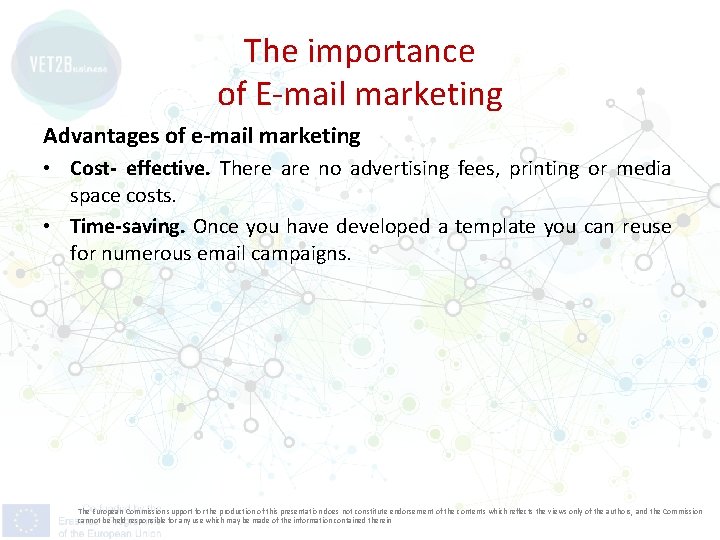 The importance of E-mail marketing Advantages of e-mail marketing • Cost- effective. There are