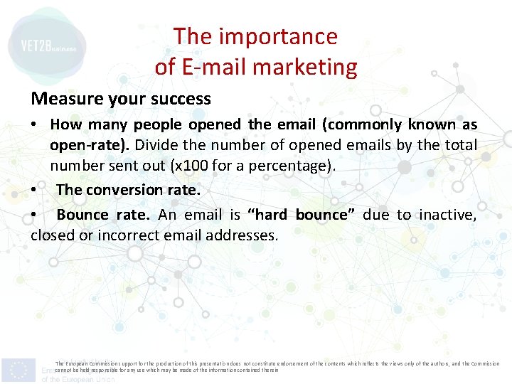 The importance of E-mail marketing Measure your success • How many people opened the