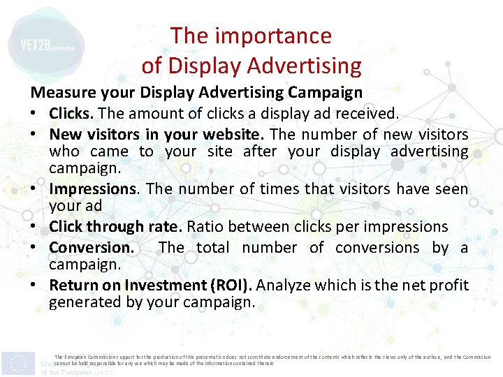 The importance of Display Advertising Measure your Display Advertising Campaign • Clicks. The amount