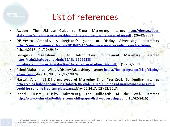 List of references • • • Aweber. The Ultimate Guide to E-mail Marketing. Internet