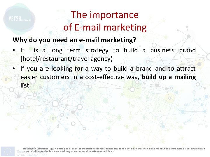 The importance of E-mail marketing Why do you need an e-mail marketing? • It