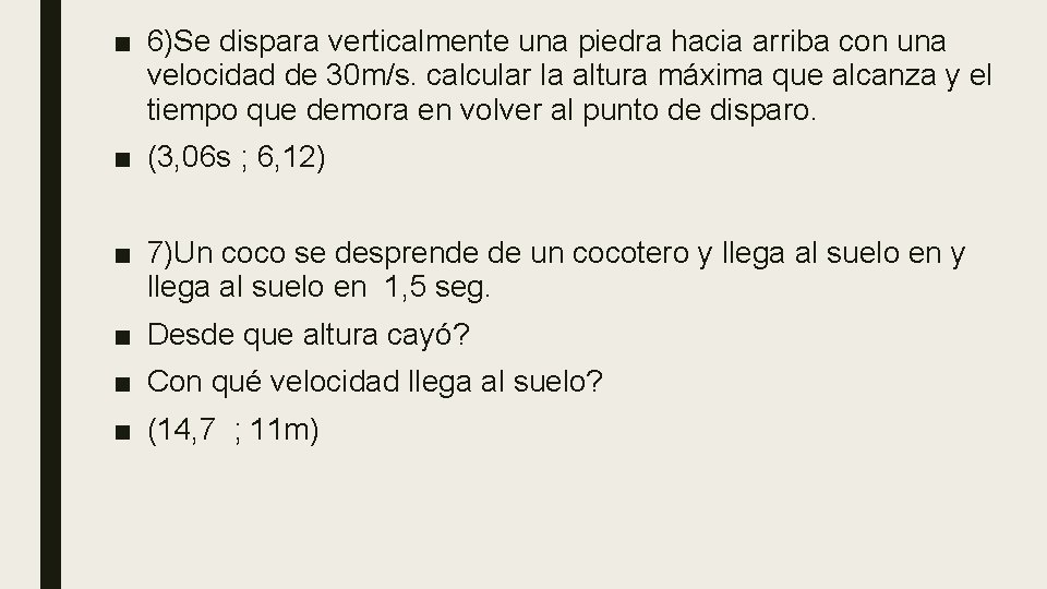 ■ 6)Se dispara verticalmente una piedra hacia arriba con una velocidad de 30 m/s.