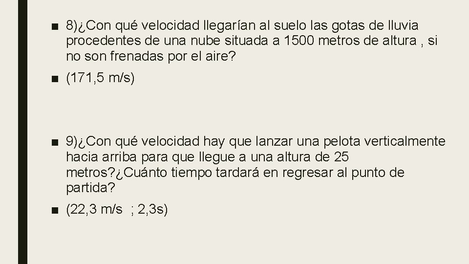 ■ 8)¿Con qué velocidad llegarían al suelo las gotas de lluvia procedentes de una