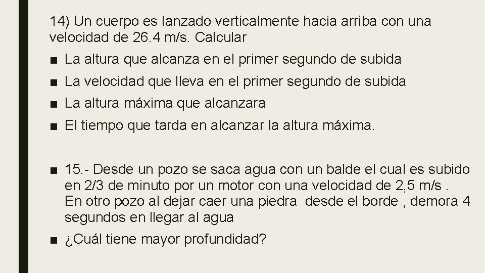 14) Un cuerpo es lanzado verticalmente hacia arriba con una velocidad de 26. 4