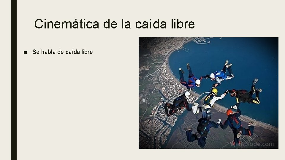 Cinemática de la caída libre ■ Se habla de caída libre 