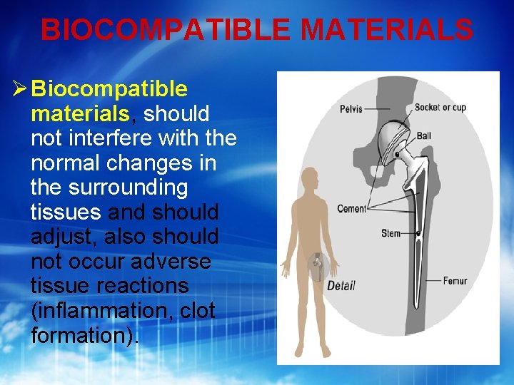 BIOCOMPATIBLE MATERIALS Biocompatible materials, should not interfere with the normal changes in the surrounding