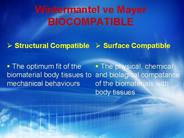 Wintermantel ve Mayer BIOCOMPATIBLE Structural Compatible Surface Compatible § The optimum fit of the