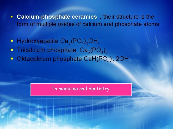 § Calcium-phosphate ceramics ; their structure is the form of multiple oxides of calcium