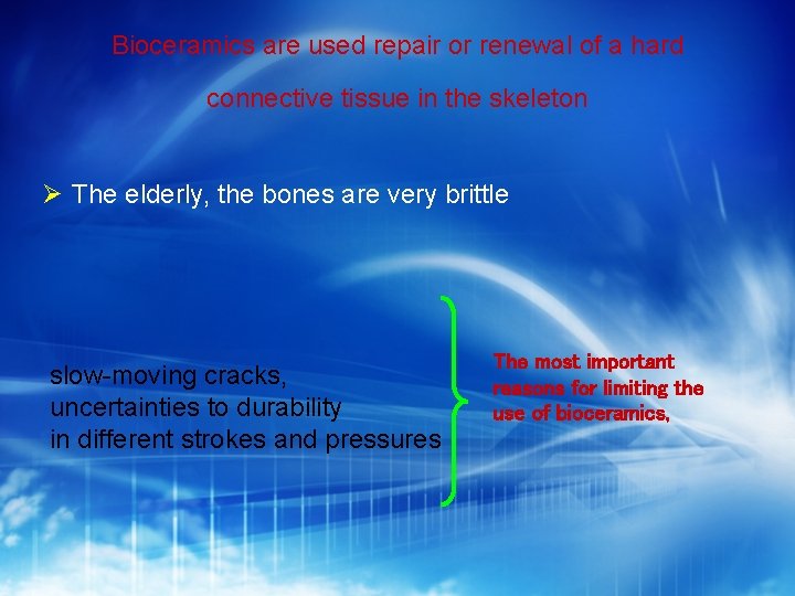 Bioceramics are used repair or renewal of a hard connective tissue in the skeleton