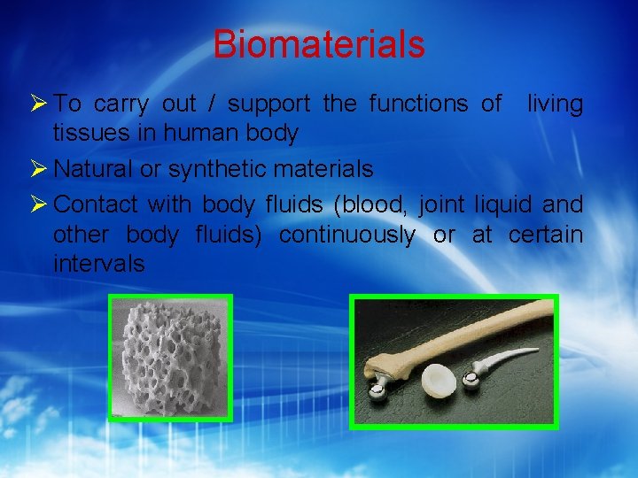 Biomaterials To carry out / support the functions of living tissues in human body
