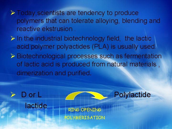  Today, scientists are tendency to produce polymers that can tolerate alloying, blending and