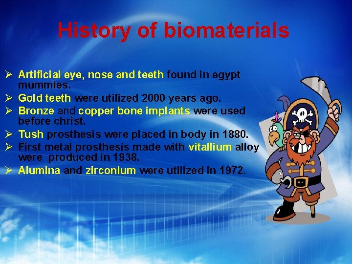 History of biomaterials Artificial eye, nose and teeth found in egypt mummies. Gold teeth