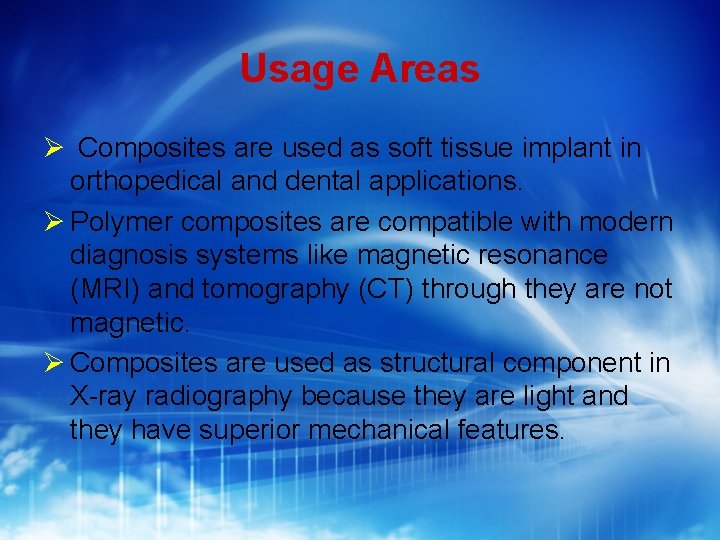 Usage Areas Composites are used as soft tissue implant in orthopedical and dental applications.
