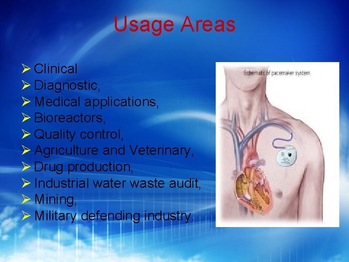 Usage Areas Clinical Diagnostic, Medical applications, Bioreactors, Quality control, Agriculture and Veterinary, Drug production,