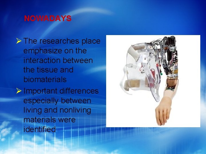 NOWADAYS The researches place emphasize on the interaction between the tissue and biomaterials Important