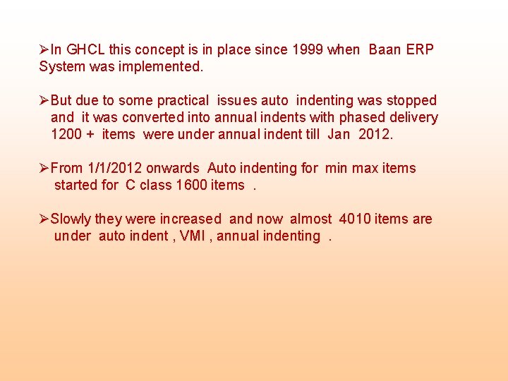 ØIn GHCL this concept is in place since 1999 when Baan ERP System was