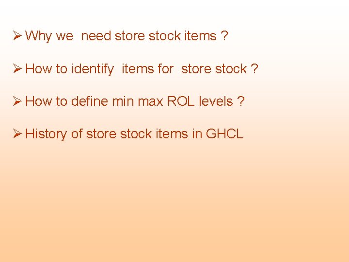 Ø Why we need store stock items ? Ø How to identify items for