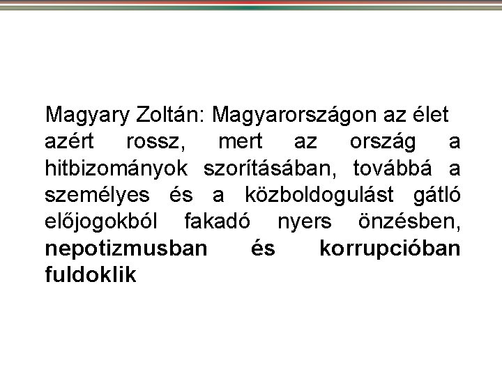 Magyary Zoltán: Magyarországon az élet azért rossz, mert az ország a hitbizományok szorításában, továbbá