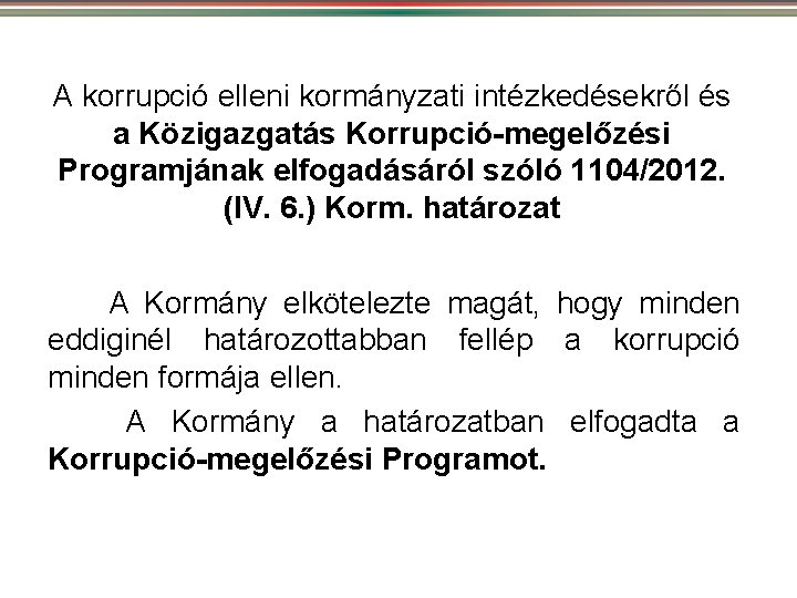 A korrupció elleni kormányzati intézkedésekről és a Közigazgatás Korrupció-megelőzési Programjának elfogadásáról szóló 1104/2012. (IV.