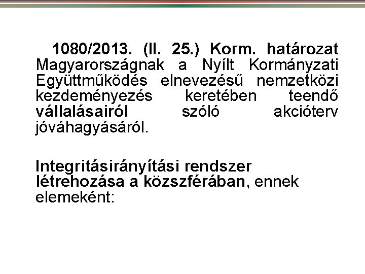 1080/2013. (II. 25. ) Korm. határozat Magyarországnak a Nyílt Kormányzati Együttműködés elnevezésű nemzetközi kezdeményezés