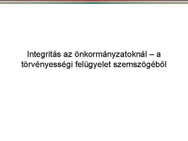 Integritás az önkormányzatoknál – a törvényességi felügyelet szemszögéből 