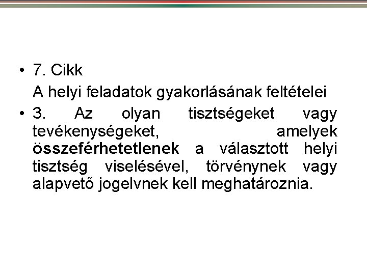  • 7. Cikk A helyi feladatok gyakorlásának feltételei • 3. Az olyan tisztségeket