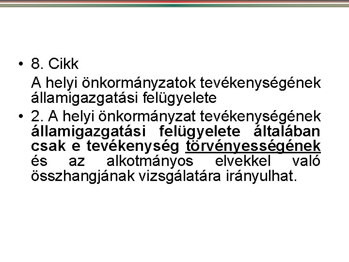  • 8. Cikk A helyi önkormányzatok tevékenységének államigazgatási felügyelete • 2. A helyi